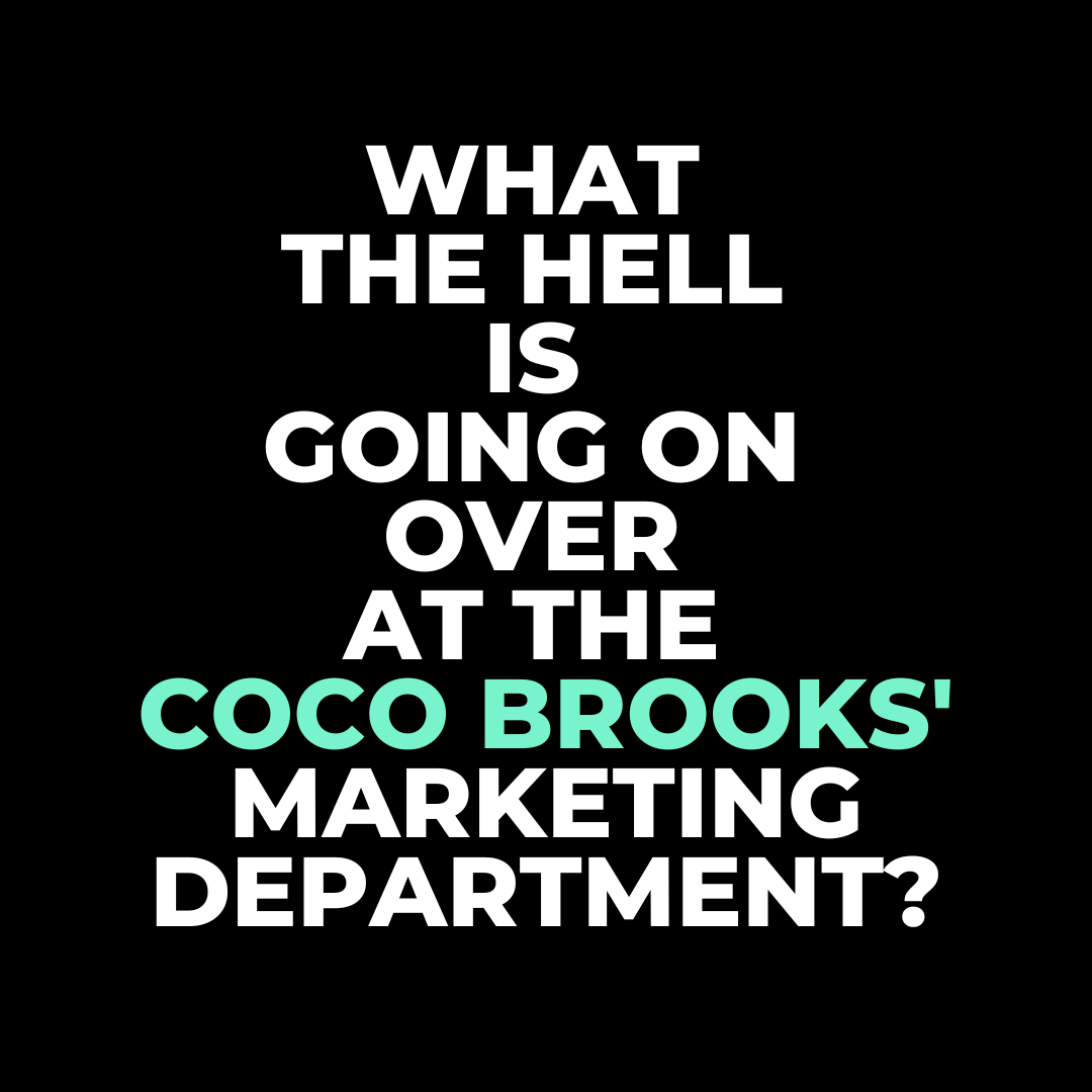 WTF Is Going on at the Coco Brooks Marketing Department?