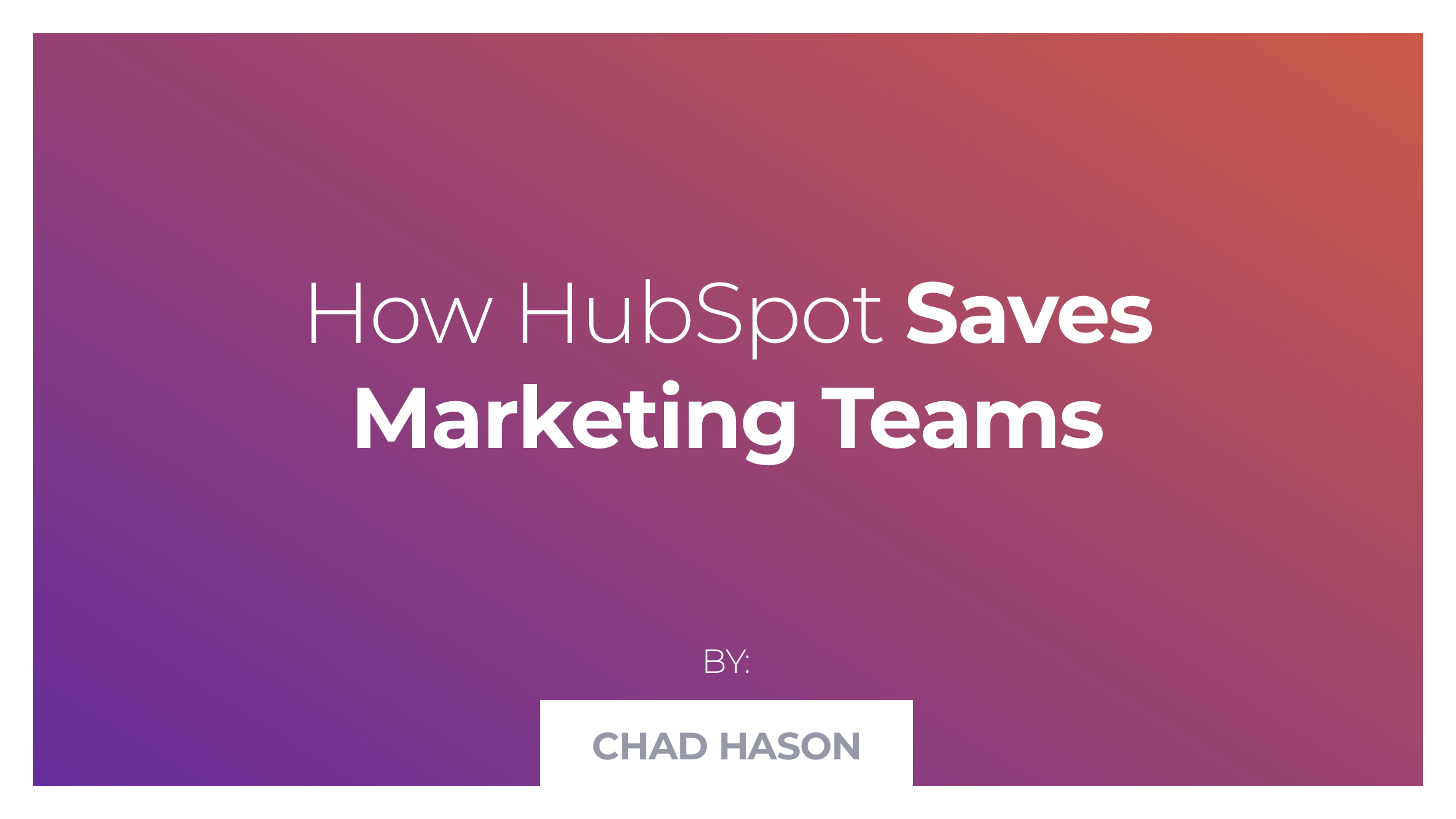 How HubSpot Saves Marketing Teams