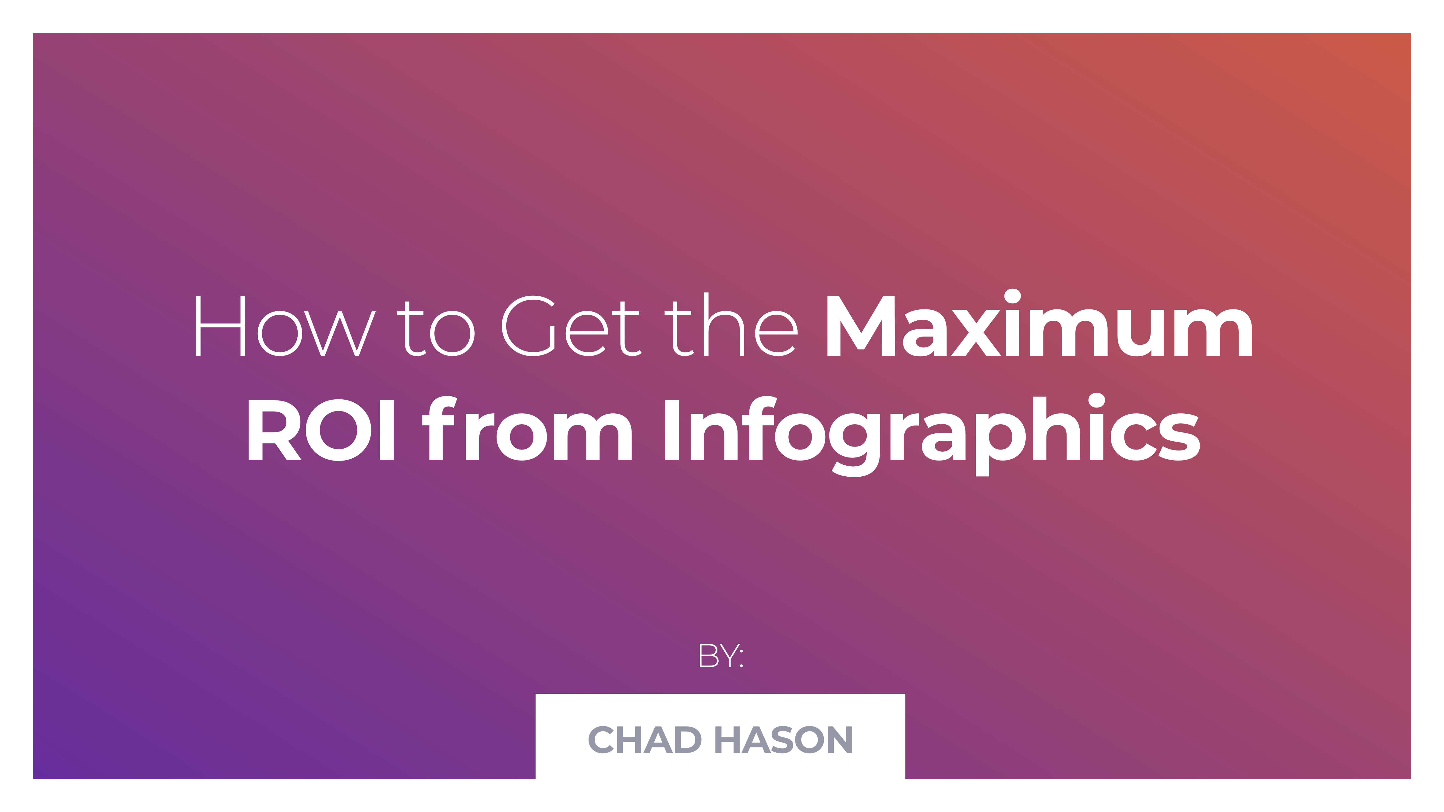 How to Get the Maximum ROI from Infographics